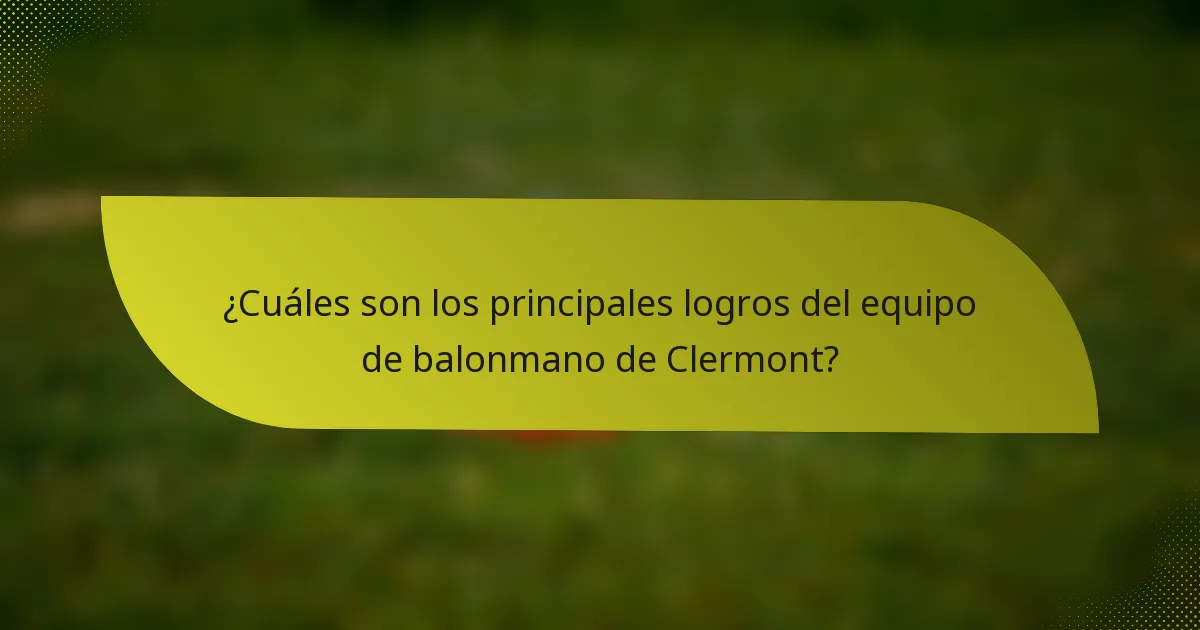 ¿Cuáles son los principales logros del equipo de balonmano de Clermont?